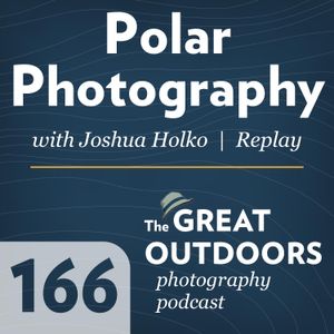 166 Polar Photography with Joshua Holko–Replay
