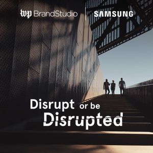 Welcome to Disrupt or Be Disrupted, a new podcast from WP BrandStudio and Samsung that explores creative and inspiring ways that technology can be used to solve real-world business challenges in the Next Mobile Economy.