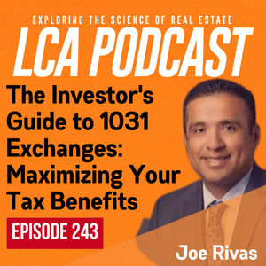The Investor's Guide to 1031 Exchanges: Maximizing Your Tax Benefits with Joe Rivas Ep 243