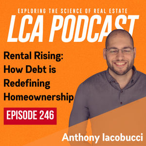 Rental Rising: How Debt is Redefining Homeownership with Anthony Iacobucci Ep 246