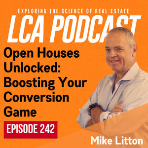 Open Houses Unlocked: Boosting Your Conversion Game with Mike Litton Ep 242