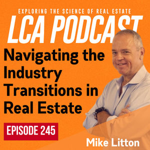 Navigating the Industry Transitions in Real Estate with Mike Litton Ep 245