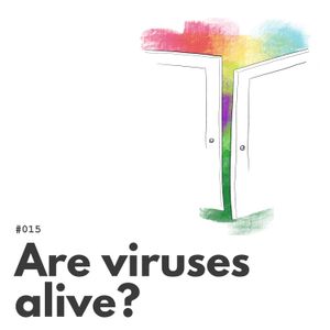 015 – Are Viruses Alive?