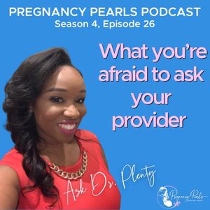 What you’re afraid to ask your provider… ask Dr. Plenty