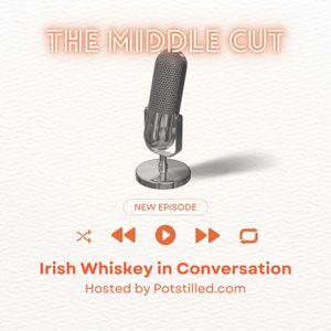 The Middle Cut Podcast – The Best of Ireland’s Attractions – Irish Whiskey in Conversation