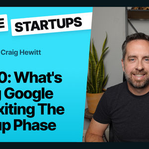 RS300: What’s Killing Google, and Exiting The Startup Phase