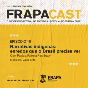 S02E10: Narrativas Indígenas - enredos que o Brasil precisa ver