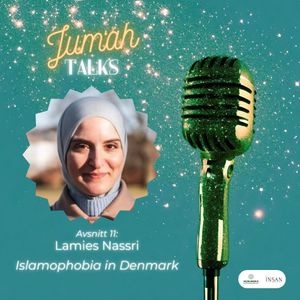 11. Jum'ah Talks: Islamophobia in Denmark with Lamies Nassri