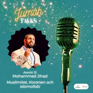 13. Jum'ah Talks: Muslimitet, Koranen och islamofobi med Mohammed Jihad