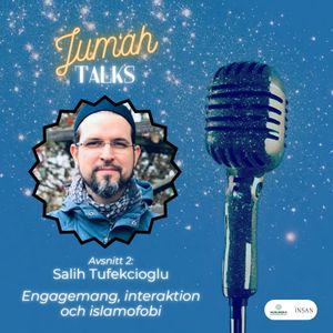 15. Jum'ah Talks: Engagemang, interaktion och islamofobi med Salih Tufekcioglu