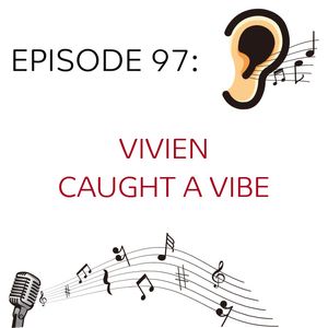 Episode 97: Vivien Caught a Vibe