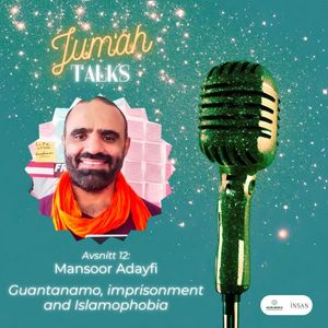 12. Jum'ah Talks: Guantanamo, imprisonment and Islamophobia with Mansoor Adayfi