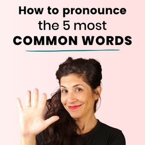 394. The 5 Most Common Words in English and How to (Actually) Pronounce Them