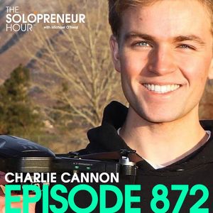 872: Charlie Cannon Built a Drone Empire Using Alibaba At Age 22, Then Cashed Out