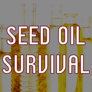 Seed Oil Survival: Analyze & Optimize on Ray Peat Diet Principles