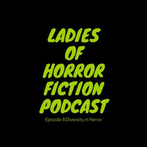 Episode 8 Diversity in Horror with a special guest