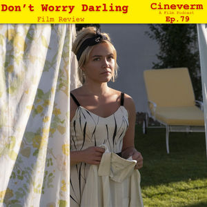 Don't Worry Darling - Film Review - Ep. 79