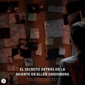 El Secreto Detrás de la Muerte de Ellen Greenberg "Una Investigación en Busca de Justicia"