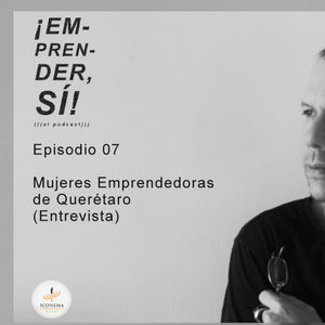 07 - Mujeres Emprendedoras de Querétaro