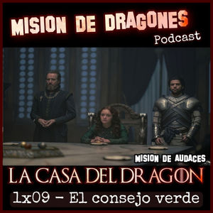 109. MDA - La casa del Dragon - 1x09 - El consejo verde