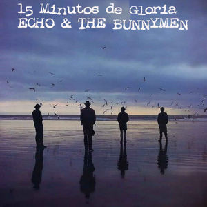 15 Minutos de Gloria Echo &amp; the Bunnymen