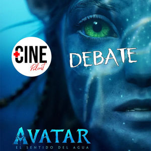 Debate de 'Avatar 2: El sentido del agua' (2022) de James Cameron - Con spoilers