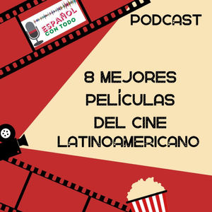 058 - 8 mejores películas del cine latinoamericano