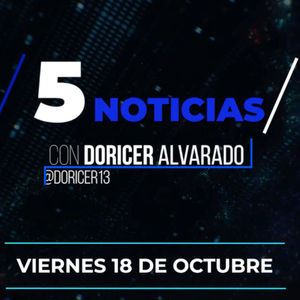 #5noticiasconDoricer Oct18/2019