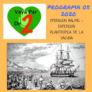 VPDD 5/2020 Operación Balmis - Expedición filantropía de la Vacuna