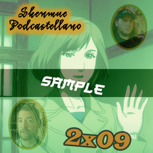 [SAMPLE] Chapter 2x09: ¿Seguirá Shenmue en la serie de animación? Y repaso al 4 con José Luis Romeu