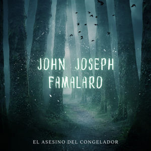 John Joseph Famalaro, El asesino del congelador