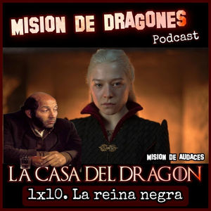 110. MDA - La casa del Dragon - 1x10 - La reina negra