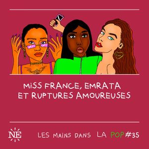 #35 Miss France, EmRata et ruptures amoureuses 