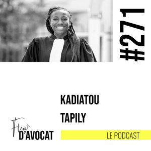 #271 - Kadiatou Tapily : "Je voulais casser les codes de l'environnement dans lequel j'avais grandi."