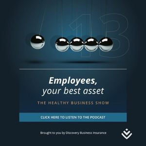 The Healthy Business Show: Employees, your best asset