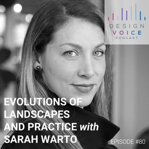 #80 Evolutions of Landscape and Practice with Sarah Warto