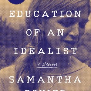 "The Education of an Idealist," by Samantha Power