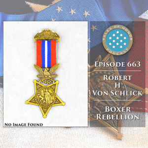663. Robert H Von Schlick - Medal of Honor Recipient (USA)