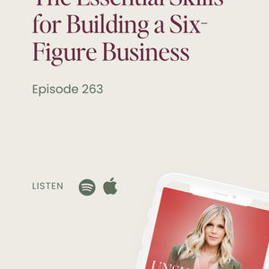 263 - The Essential Skills for Building a Six-Figure Business