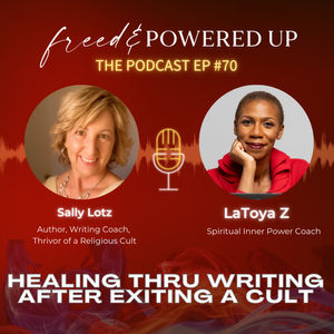 #70 Coming out of a Cult and the Writing that Healed with Sally Lotz