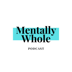 Mentally Whole Podcast