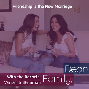 The Rachels- Why Friendship is the New Marriage and Golden for Mental Health