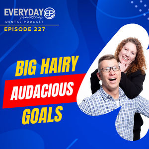 Episode 227 - Big Hairy Audacious Goals