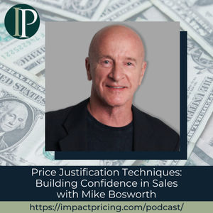 Price Justification Techniques: Building Confidence in Sales with Mike Bosworth