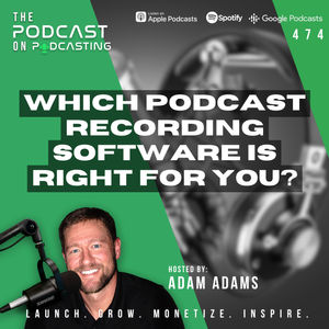 Which Podcast Recording Software Is Right For You? [474]
