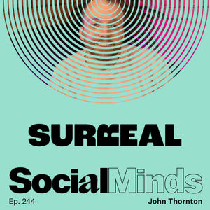Ep. 244 - Surreal: How To Make People Care About Product | John Thornton