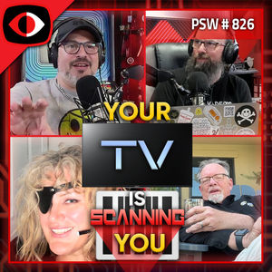 Your TV Is Scanning You - PSW #826