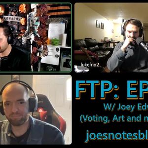 Episode 191: W/ Joey Edwards (Voting, Art and much more!)