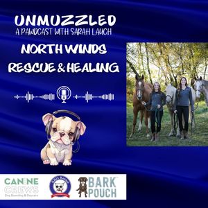 Unmuzzled: A Pawdcast with North Winds Rescue & Healing