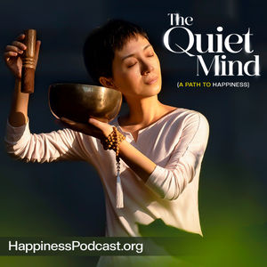 #480 The Quiet Mind: A Path to Happiness